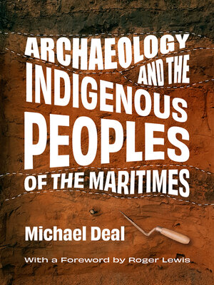 cover image of Archaeology and the Indigenous Peoples of the Maritimes